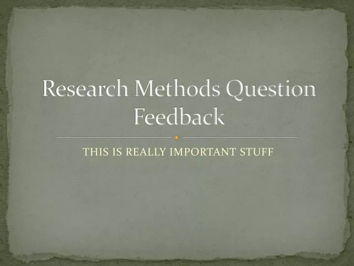 research methods question feedback