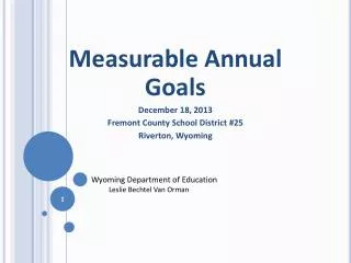 Measurable Annual Goals December 18, 2013 Fremont County School District #25 Riverton, Wyoming