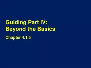 Guiding Part IV: Beyond the Basics