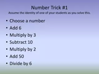 Number Trick #1 Assume the identity of one of your students as you solve this.