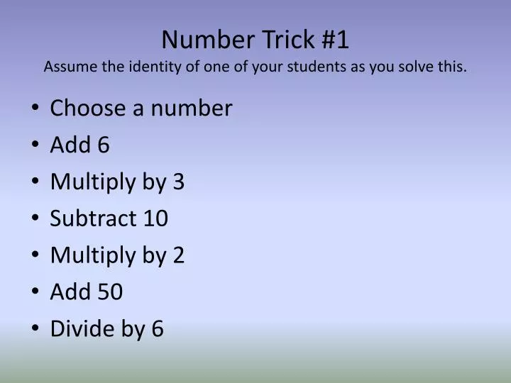 number trick 1 assume the identity of one of your students as you solve this