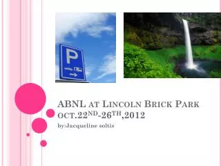 ABNL at Lincoln Brick Park oct.22 nd -26 th ,2012