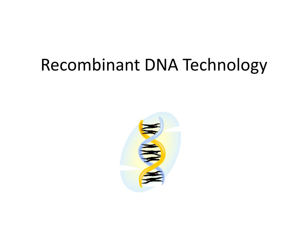 PPT - Recombinant DNA Technology PowerPoint Presentation, free download ...