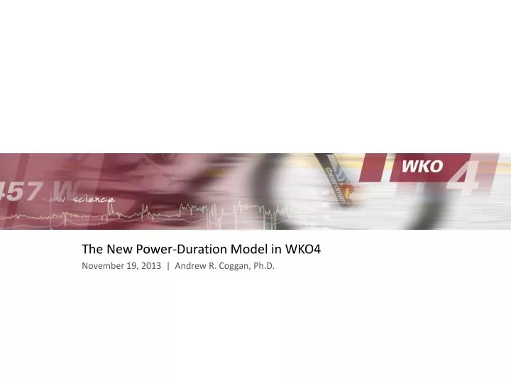 the new power duration model in wko4 november 19 2013 andrew r coggan ph d