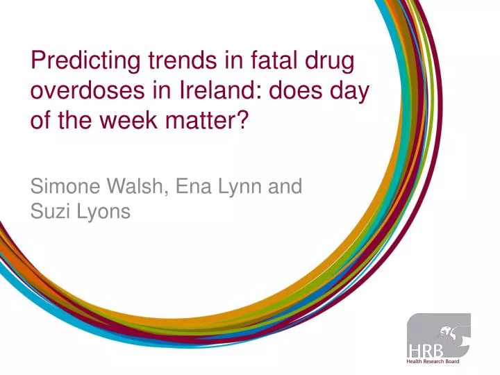 predicting trends in fatal drug overdoses in ireland does day of the week matter