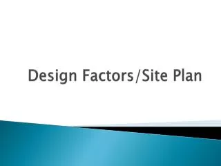 Design Factors/Site Plan