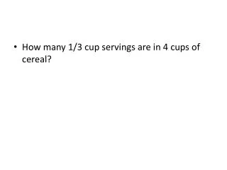 How many 1/3 cup servings are in 4 cups of cereal?