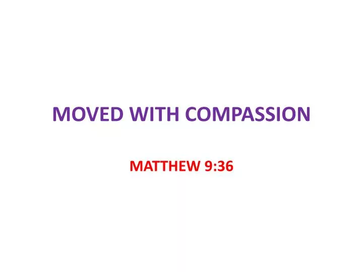 moved with compassion