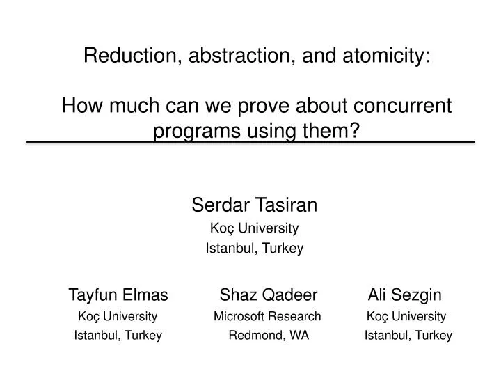 reduction abstraction and atomicity how much can we prove about concurrent programs using them