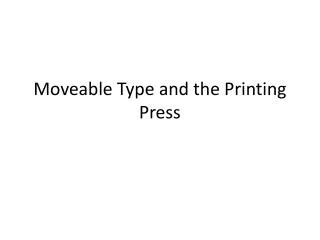 Moveable Type and the Printing Press