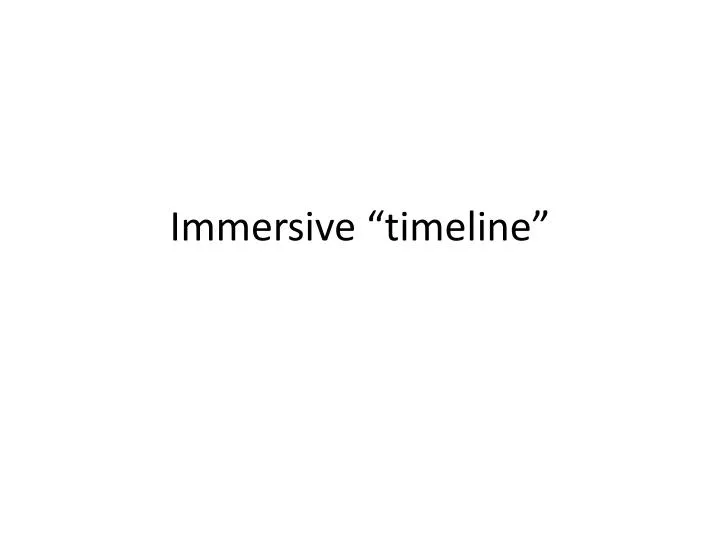 immersive timeline
