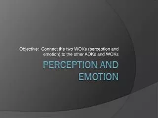 objective connect the two woks perception and emotion to the other aoks and woks