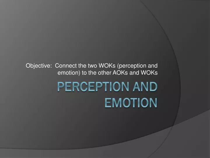 objective connect the two woks perception and emotion to the other aoks and woks