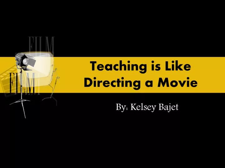 teaching is like directing a movie