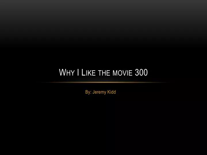 why i like the movie 300