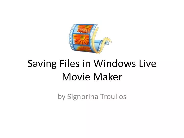 saving files in windows live movie maker