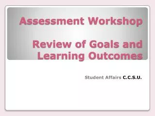 Assessment Workshop Review of Goals and Learning Outcomes