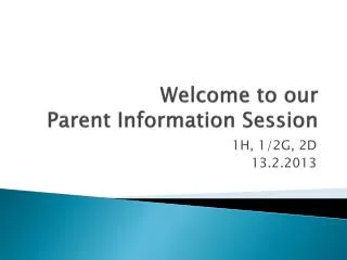 Welcome to our Parent Information Session