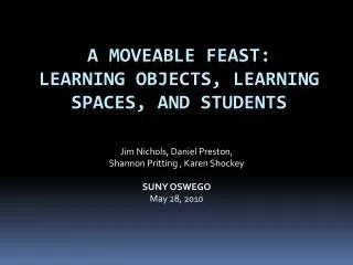 A Moveable Feast: Learning Objects, Learning Spaces, and Students