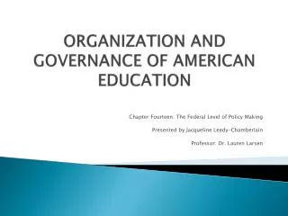 ORGANIZATION AND GOVERNANCE OF AMERICAN EDUCATION