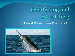 Overfishing and By-catching