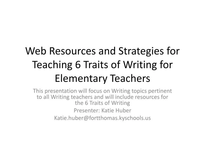 web resources and strategies for teaching 6 traits of writing for elementary teachers