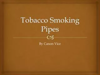 Tobacco Smoking Pipes