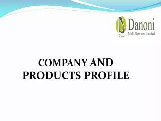 COMPANY AND PRODUCTS PROFILE