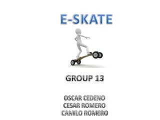 GROUP 13 OSCAR CEDENO CESAR ROMERO CAMILO ROMERO