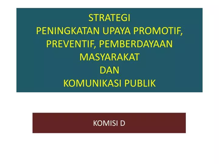 strategi peningkatan upaya promotif preventif pemberdayaan masyarakat dan komunikasi publik