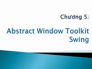 ch ng 5 abstract window toolkit swing