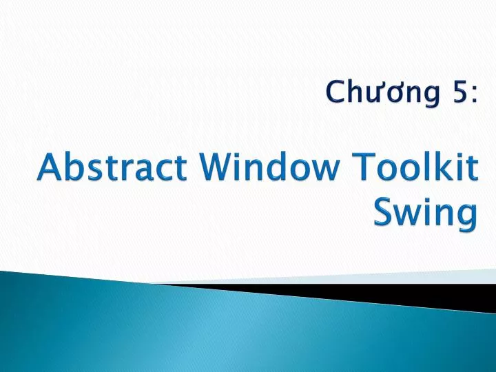 ch ng 5 abstract window toolkit swing
