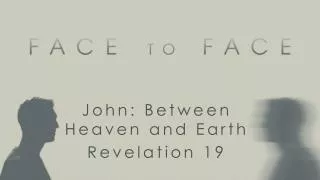 john between heaven and earth revelation 19