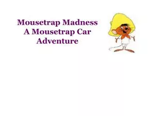 Mousetrap Madness A Mousetrap Car Adventure