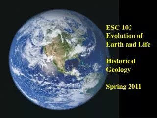 ESC 102 Evolution of Earth and Life Historical Geology Spring 2011
