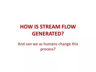 HOW IS STREAM FLOW GENERATED?