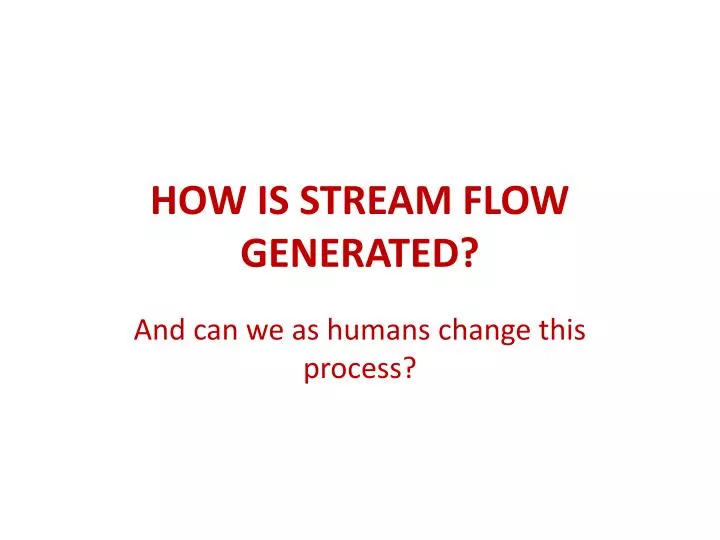 how is stream flow generated
