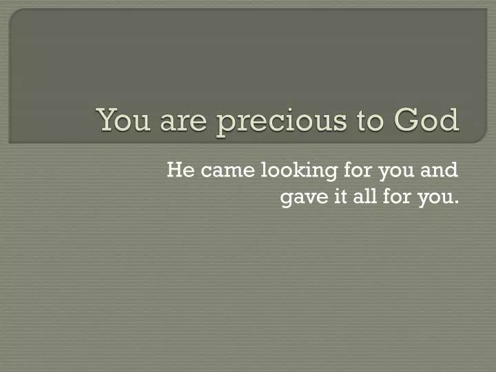 you are precious to god