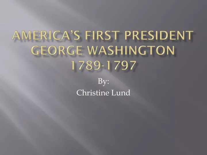 america s first president george washington 1789 1797