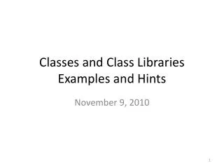 Classes and Class Libraries Examples and Hints