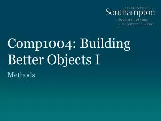 Comp1004: Building Better Objects I