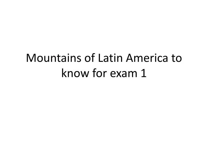 mountains of latin america to know for exam 1