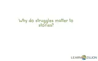 Why do struggles matter to stories?