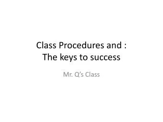 Class Procedures and : The keys to success