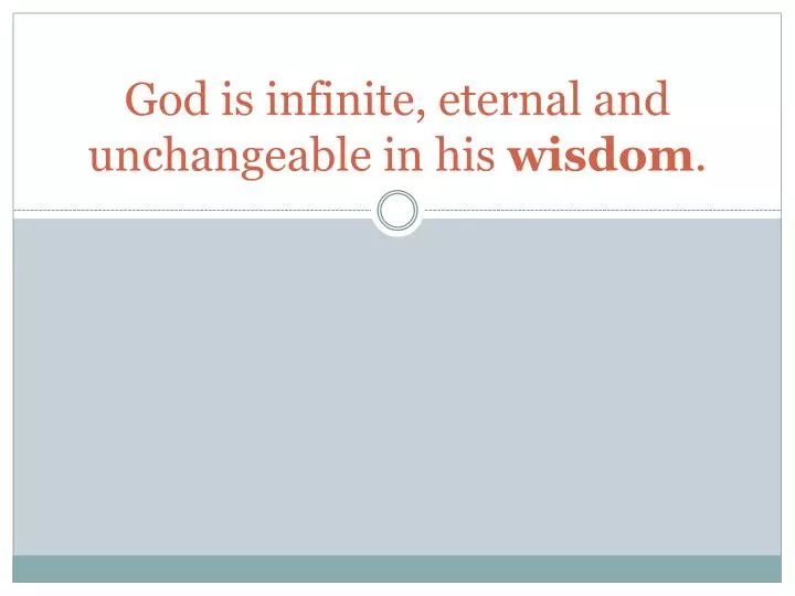 god is infinite eternal and unchangeable in his wisdom