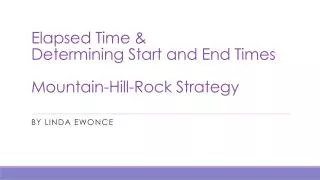 Elapsed Time &amp; Determining Start and End Times Mountain-Hill-Rock Strategy
