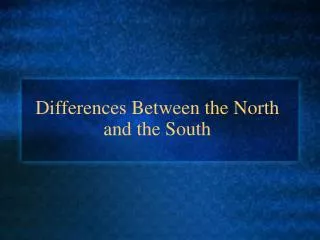 Differences Between the North and the South