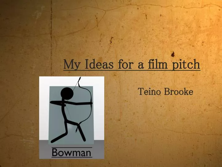 my ideas for a film pitch
