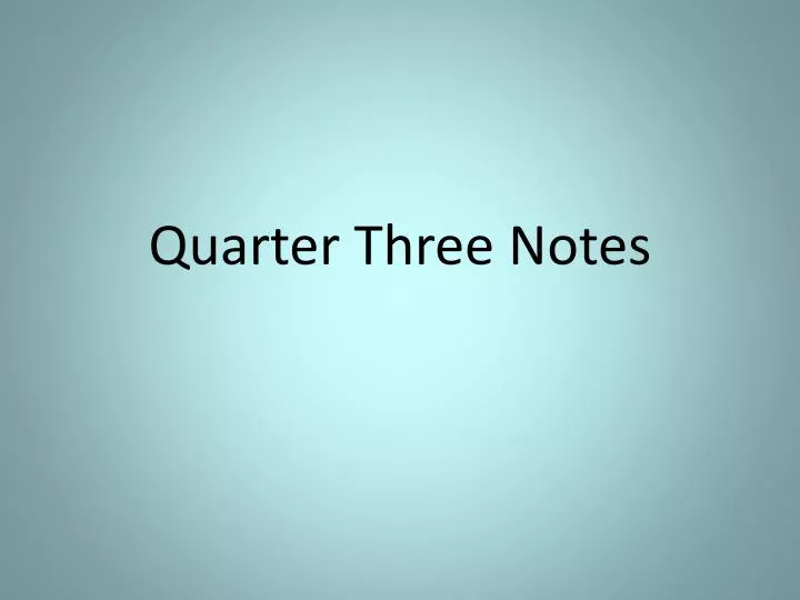 quarter three notes