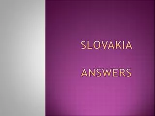 Slovakia Answers